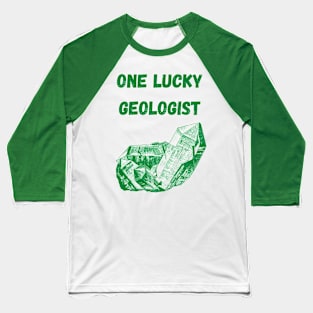 One Lucky Geologist St Patrick's day Baseball T-Shirt